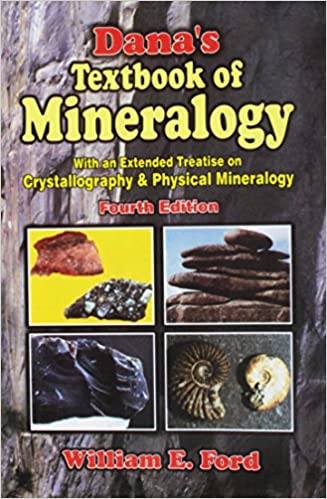 Dana's TEXTBOOK OF MINERALOGY: With An Extended Treatise on Crystallography & Physical Mineralogy